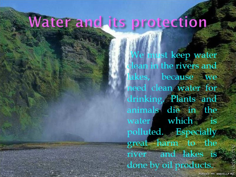 Water and its protection       We must keep water
